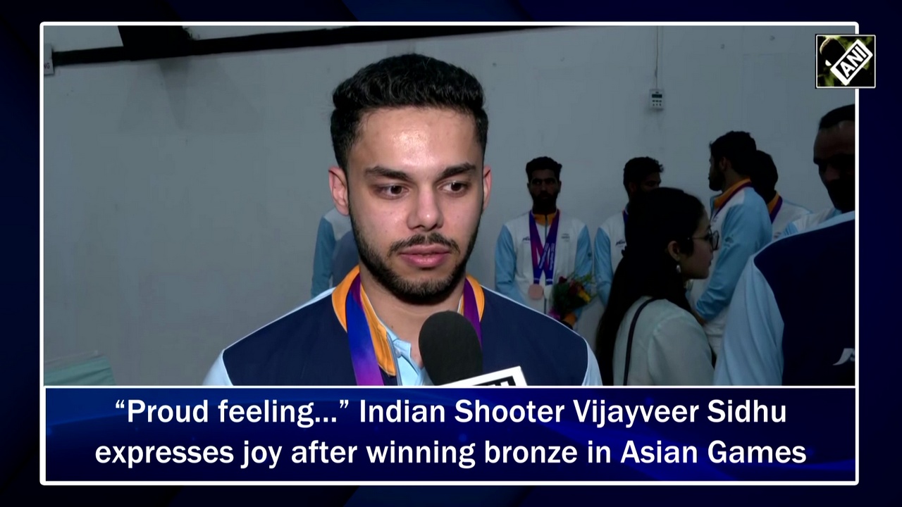 `Proud feeling` Indian Shooter Vijayveer Sidhu expresses joy after winning bronze in Asian Games